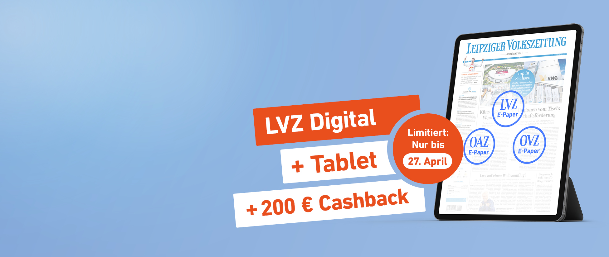 Einfach lesen. Mehr bekommen. LVZ Digital + Tablet + 200 € Cashback - Limitiert: Nur bis 27. April
