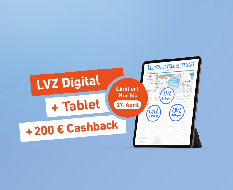 Einfach lesen. Mehr bekommen. LVZ Digital + Tablet + 200 € Cashback - Limitiert: Nur bis 27. April